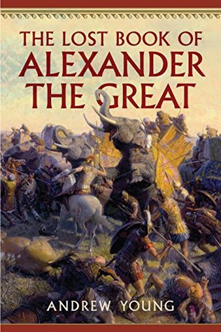 The Lost Book Of Alexander The Great Andrew Young