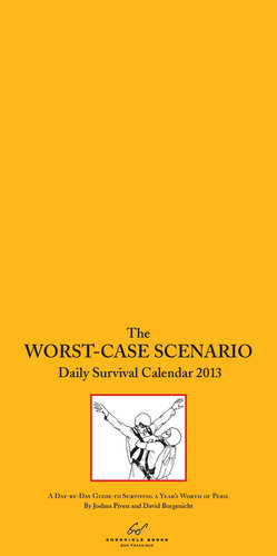 The Worstcase Scenario 2013 Daily Survival Calendar David Borgenicht Joshua Piven