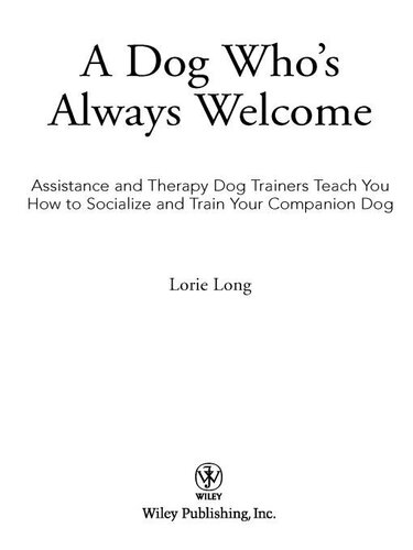 A Dog Whos Always Welcome Assistance And Therapy Dog Trainers Teach You How To Socialize And Train Your Companion Dog 1st Edition Lorie Long