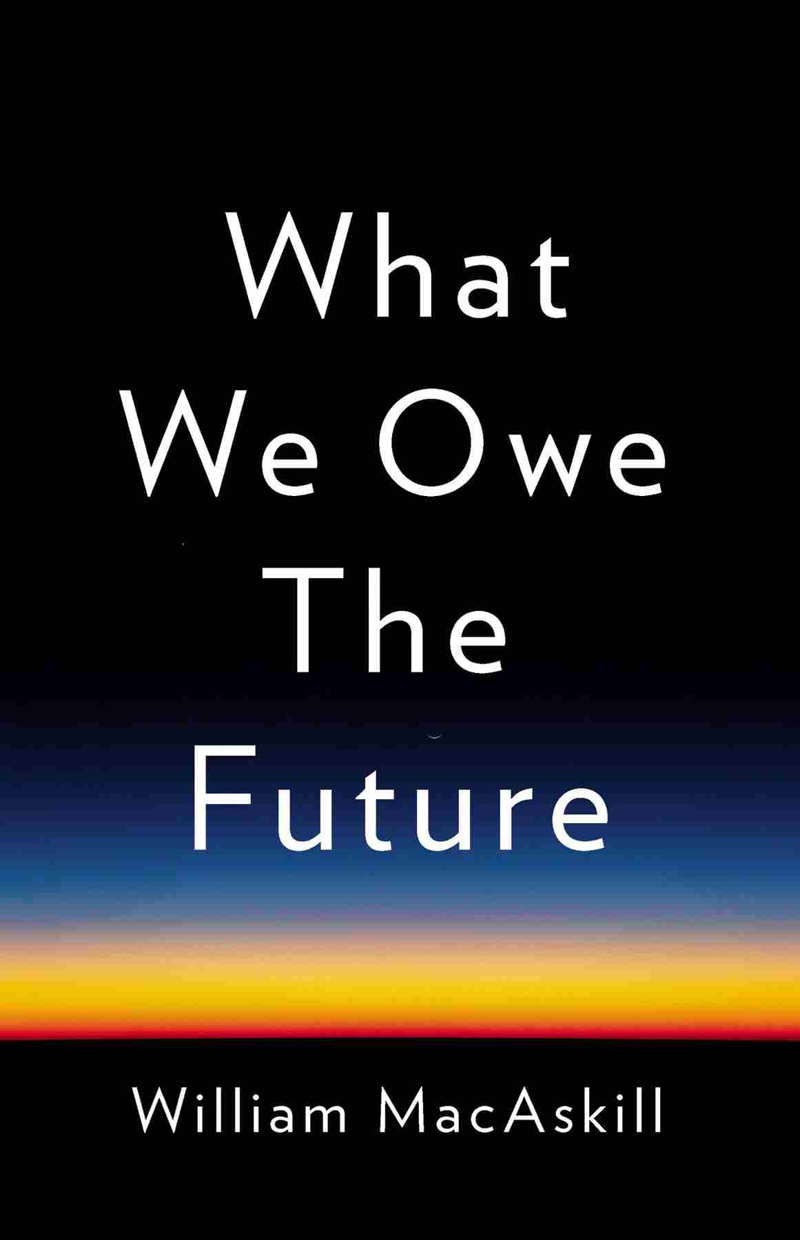 What We Owe The Future William Macaskill