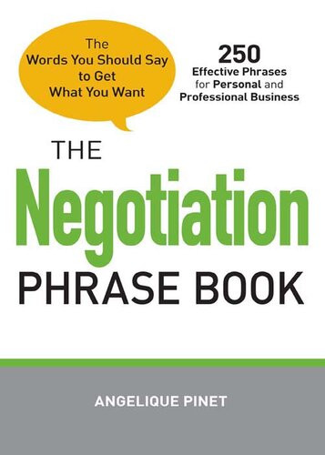 The Negotiation Phrase Book The Words You Should Say To Get What You Want Angelique Pinet