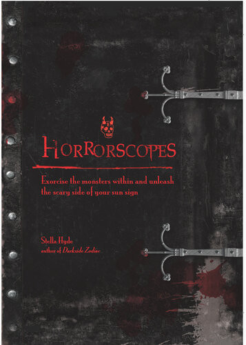 Horrorscopes Exorcise The Monsters Within And Unleash The Scary Side Of Your Star Sign Stella Hyde
