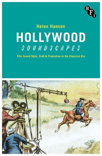 Hollywood Soundscapes Film Sound Style Craft And Production In The Classical Era Helen Hanson