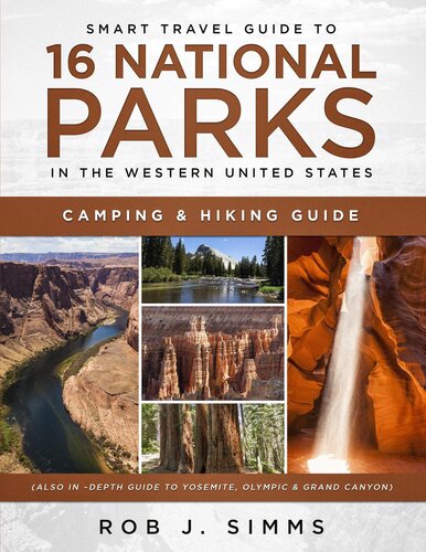 Smart Travel Guide To 16 National Parks In The Western United Statescamping Hiking Guide Also Indepth Guide To Yosemite Olympic Grand Canyon Rob J Simms