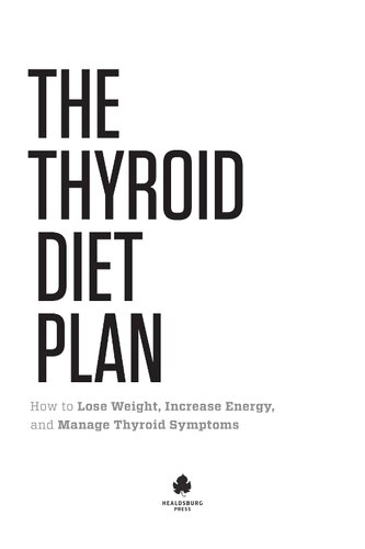 Thyroid Diet Plan How To Lose Weight Increase Energy And Manage Thyroid Symptoms Healdsburg Press