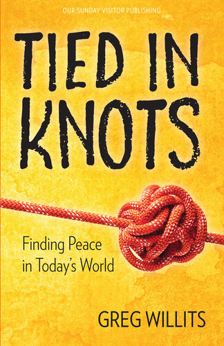 Tied In Knots Finding Peace In Todays World Greg Willits