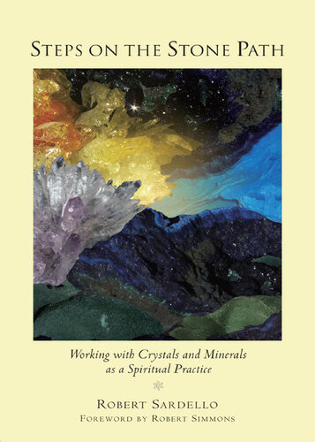Steps On The Stone Path Working With Crystals And Minerals As A Spiritual Practice Robert Sardello