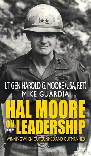 Hal Moore On Leadership Harold G Moore Mike Guardia