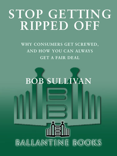 Stop Getting Ripped Off Why Consumers Get Screwed And How You Can Always Get A Fair Deal Bob Sullivan