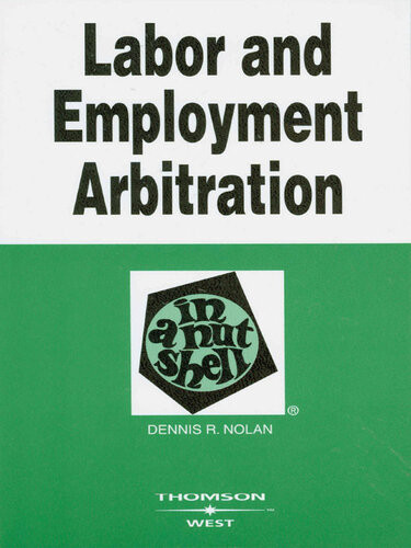 Labor And Employment Arbitration In A Nutshell 2nd Edition Dennis R Nolan