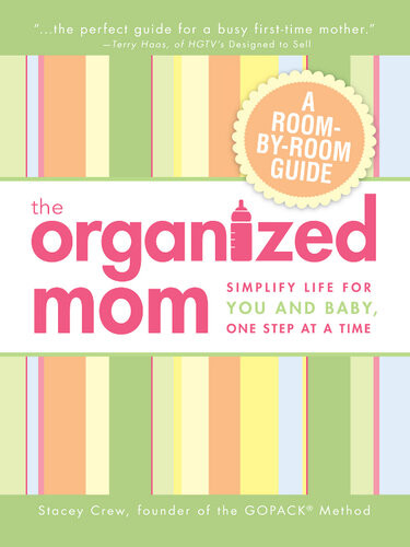 The Organized Mom Simplify Life For You And Baby One Step At A Time Stacey Crew