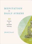 Meditation For Daily Stress 10 Practices For Immediate Wellbeing Michel Pascal