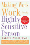 Making Work Work For The Highly Sensitive Person Barrie Jaeger