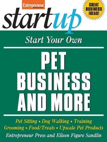 Start Your Own Pet Business And More Pet Sitting Dog Walking Training Grooming Foodtreats Upscale Pet Products Entrepreneur Press Eileen Figure Sandlin
