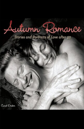 Autumn Romance Stories And Portraits Of Love After 50 Carol Denker