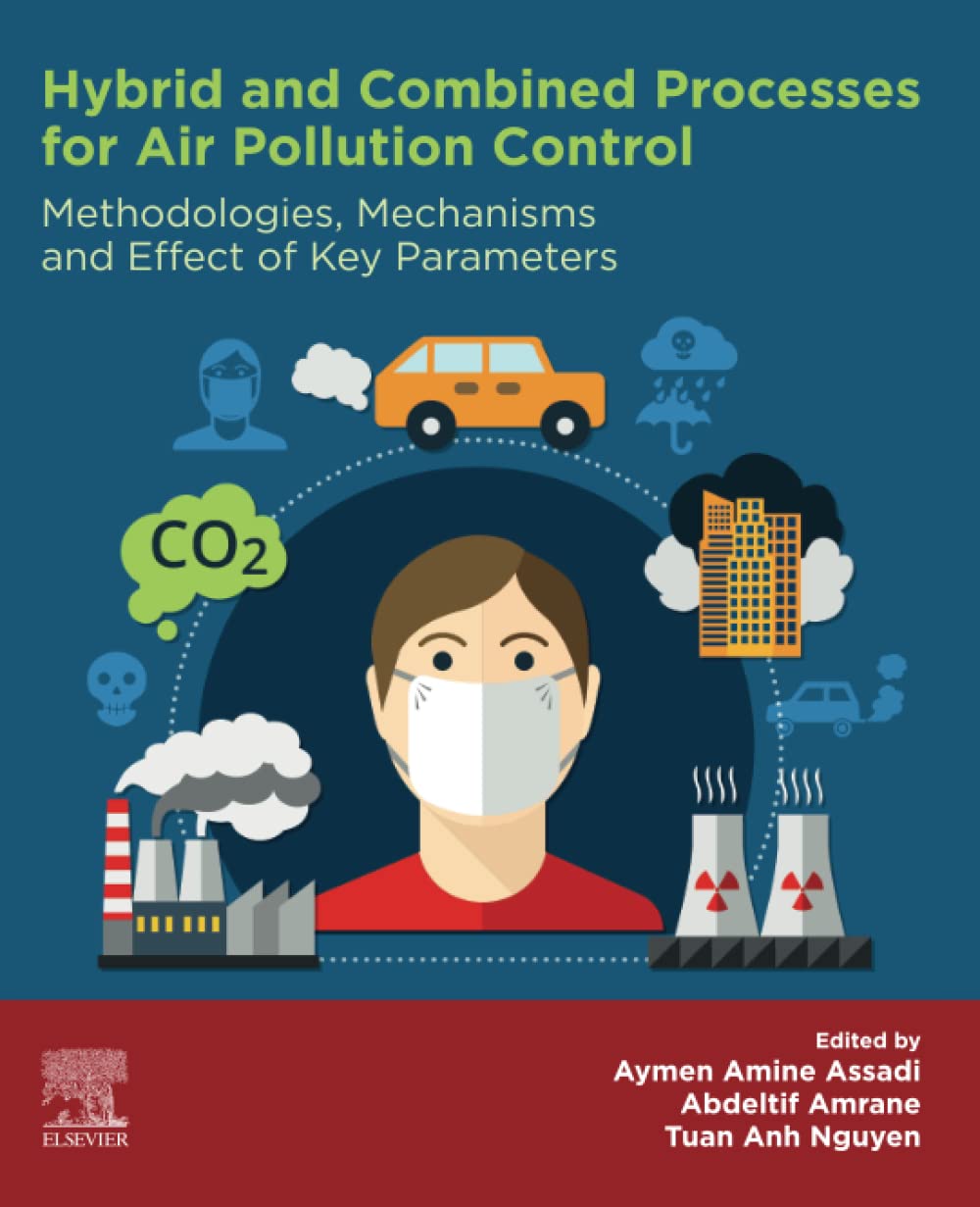 Hybrid And Combined Processes For Air Pollution Control Methodologies Mechanisms And Effect Of Key Parameters Aymen Amine Assadi