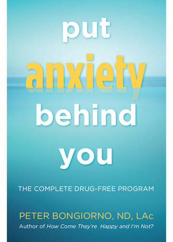 Put Anxiety Behind You The Complete Drugfree Program Peter Bongiorno