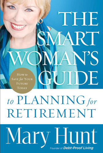 The Smart Womans Guide To Planning For Retirement How To Save For Your Future Today Mary Hunt