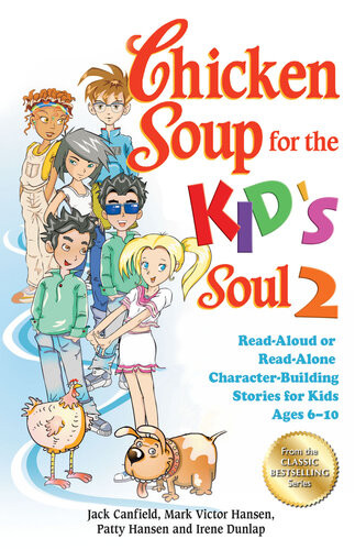 Chicken Soup For The Kids Soul 2 Readaloud Or Readalone Characterbuilding Stories For Kids Ages 610 Jack Canfield Mark Victor Hansen