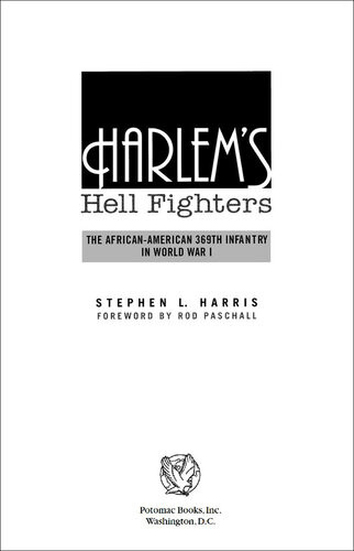 Harlems Hell Fighters The Africanamerican 369th Infantry In World War I Stephen L Harris