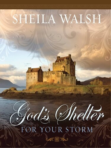 Gods Shelter For Your Storm Sheila Walsh