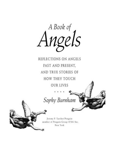 A Book Of Angels Reflections On Angels Past And Presentand True Stories Of How They Touch Our Lives Sophy Burnham