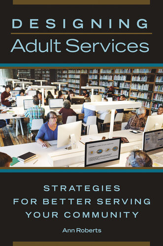 Designing Adult Services Strategies For Better Serving Your Community Ann Roberts