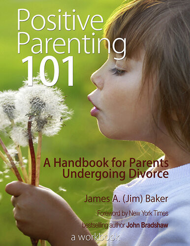 Positive Parenting 101 James A Baker