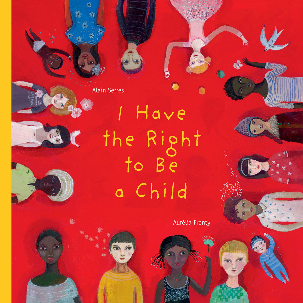 I Have The Right To Be A Child I Have The Right 1 Alain Serres
