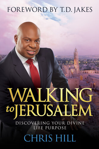 Walking To Jerusalem Discovering Your Divine Life Purpose Chris Hill