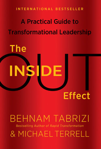 The Insideout Effect A Practical Guide To Transformational Leadership Behnam Tabrizi Michael Terrell