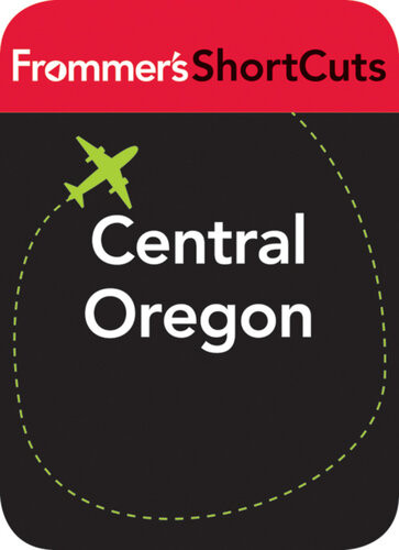 Central Oregon Frommers Shortcuts