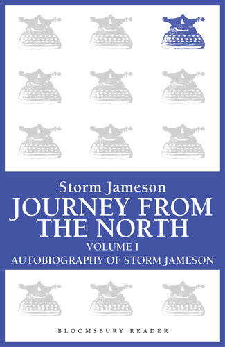 Journey From The North Volume 1 Autobiography Of Storm Jameson Storm Jameson