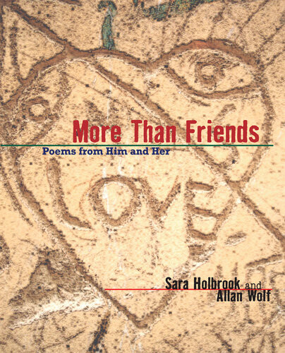 More Than Friends Poems From Him And Her Sara E Holbrook Allan Wolf