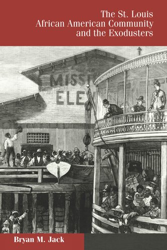 The St Louis African American Community And The Exodusters Bryan M Jack