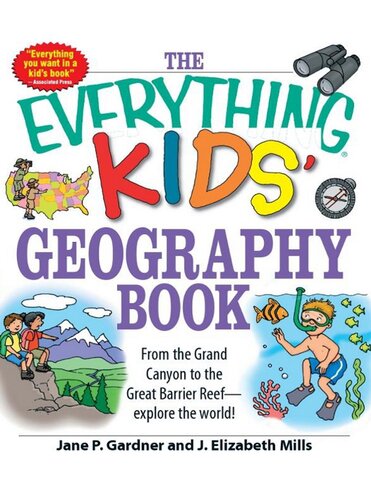 The Everything Kids Geography Book From The Grand Canyon To The Great Barrier Reef Explore The World Jane P Gardner J Elizabeth Mills