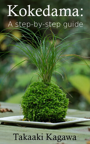 Kokedama A Stepbystep Guide Takaaki Kagawa