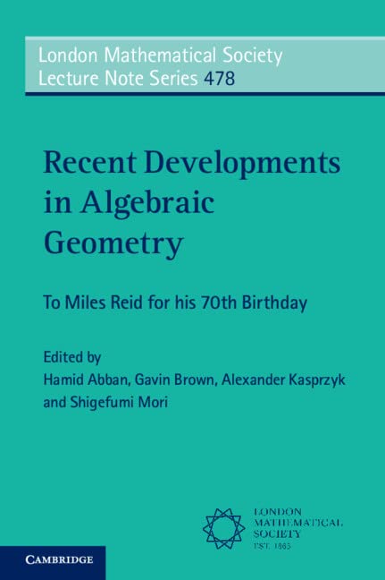 Recent Developments In Algebraic Geometry To Miles Reid For His 70th Birthday Hamid Abban