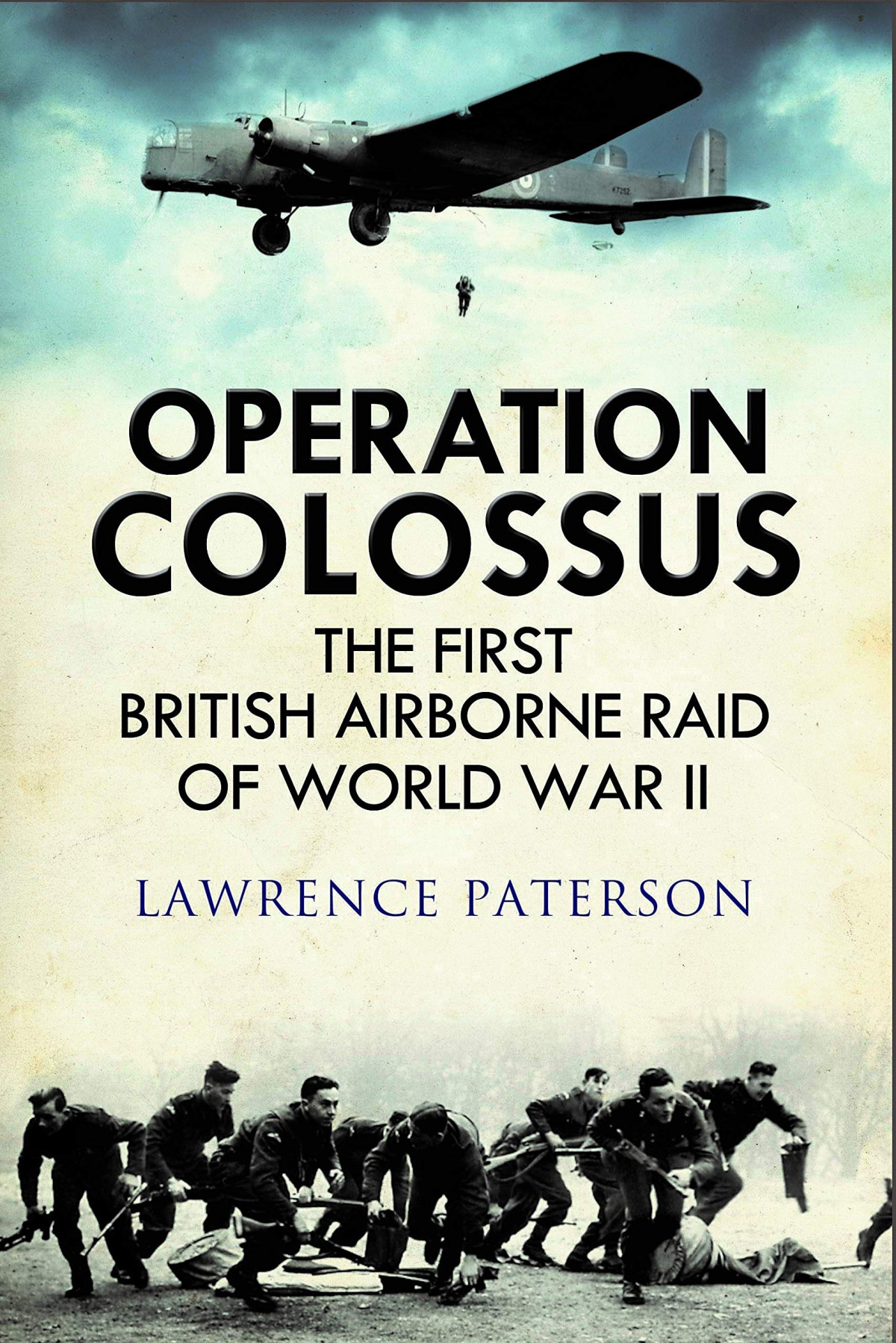 Operation Colossus The First British Airborne Raid Of World War Ii Lawrence Paterson