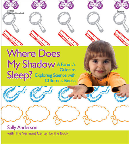 Where Does My Shadow Sleep A Parents Guide To Exploring Science With Childrens Books Sally Anderson