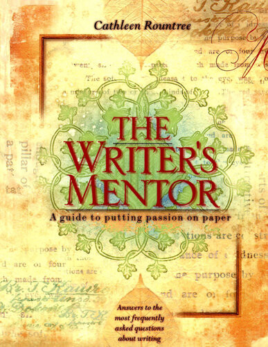 The Writers Mentor A Guide To Putting Passion On Paper Cathleen Rountree