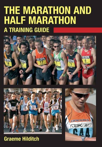 The Marathon And Half Marathon A Training Guide Graeme Hilditch