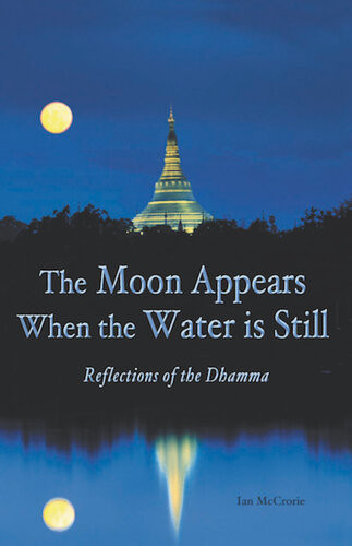 The Moon Appears When The Water Is Still Reflections Of The Dhamma Ian Mccrorie