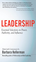 Leadership Essential Selections On Power Authority And Influence 1st Edition Barbara Kellerman