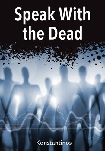 Speak With The Dead Seven Methods For Spirit Communication Konstantinos