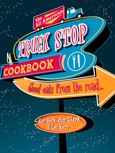 The Allamerican Truck Stop Cookbook Jim Clark Ken Beck Les Kerr