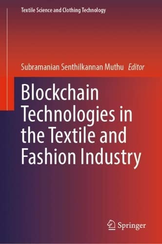 Blockchain Technologies In The Textile And Fashion Industry Subramanian Senthilkannan Muthu