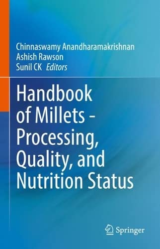 Handbook Of Millets Processing Quality And Nutrition Status C Anandharamakrishnan