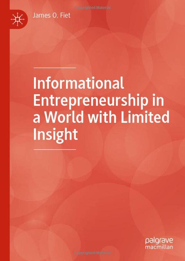 Informational Entrepreneurship In A World With Limited Insight James O Fiet