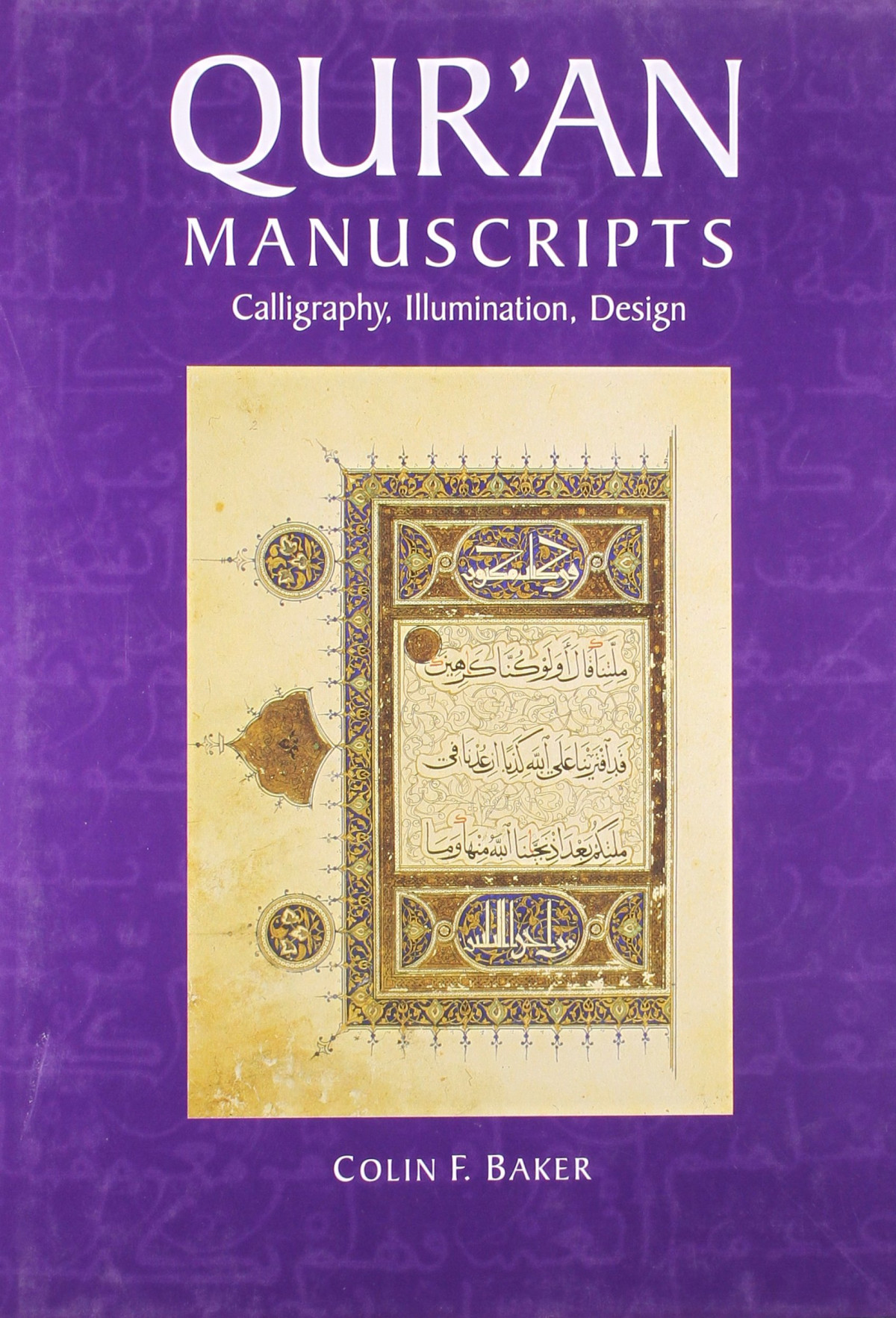 Quran Manuscripts Calligraphy Illumination Design 1st Edition Colin F Baker